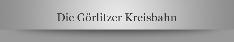 Die Grlitzer Kreisbahn